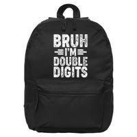 Funny Bruh Im Double Digits 10th Birthday 16 in Basic Backpack