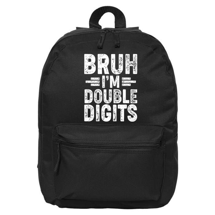 Funny Bruh Im Double Digits 10th Birthday 16 in Basic Backpack