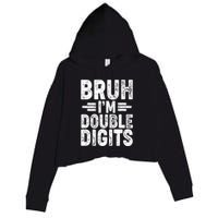 Funny Bruh Im Double Digits 10th Birthday Crop Fleece Hoodie