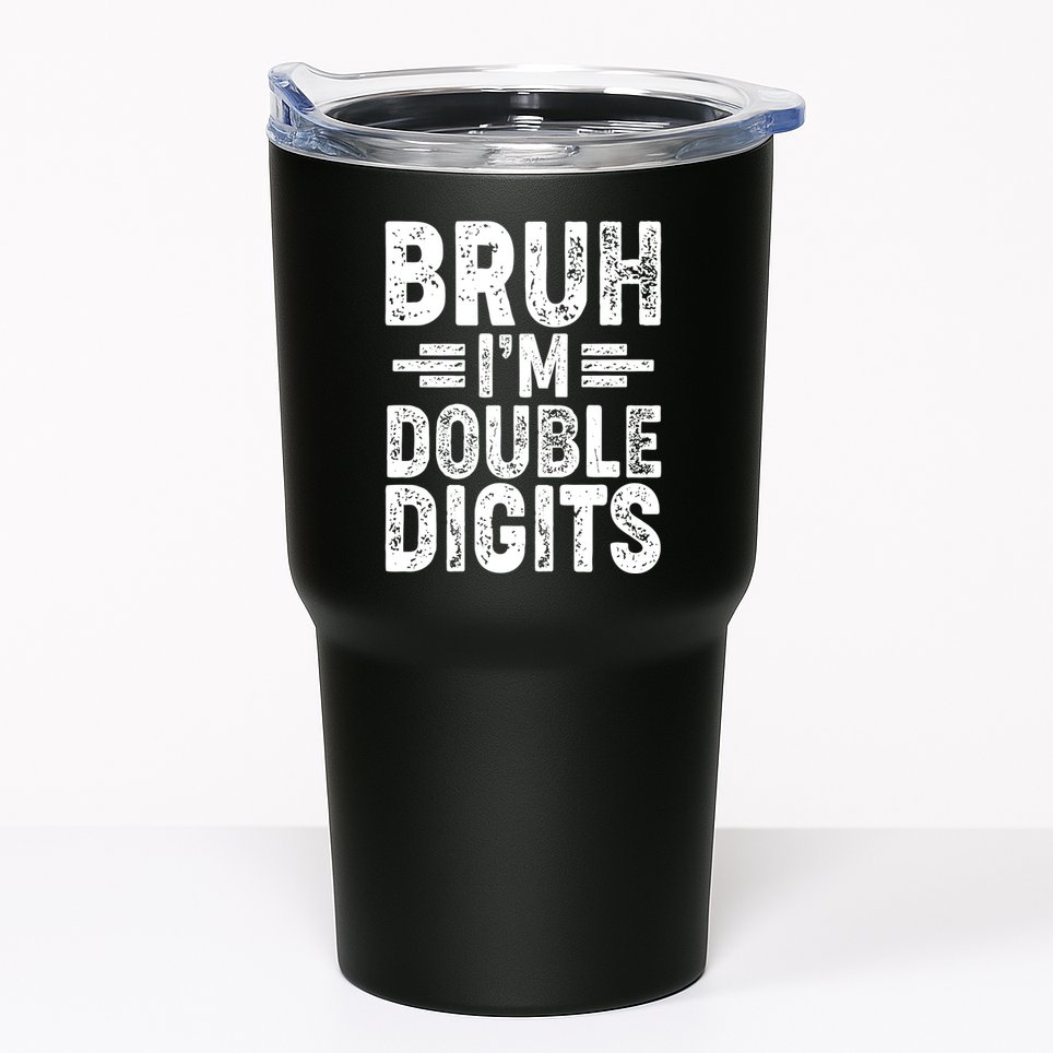 Funny Bruh Im Double Digits 10th Birthday Tumbler