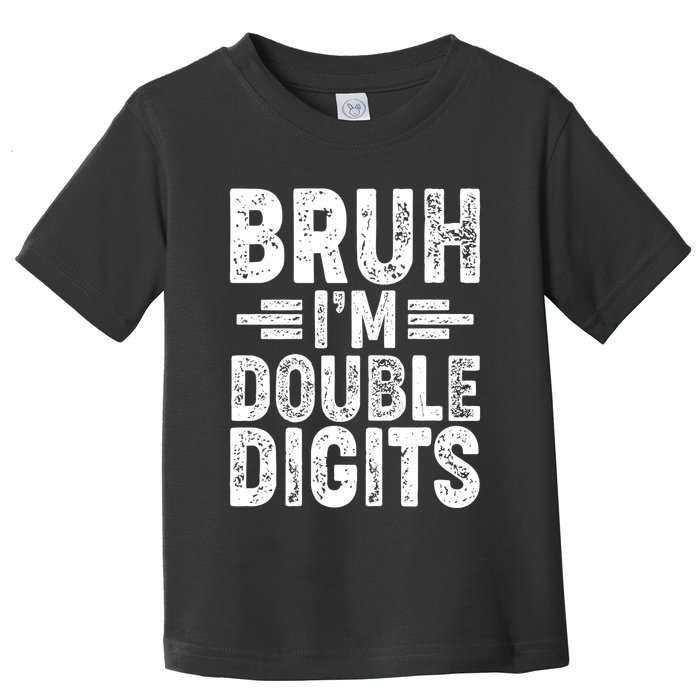 Funny Bruh Im Double Digits 10th Birthday Toddler T-Shirt
