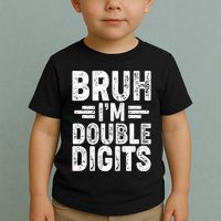 Funny Bruh Im Double Digits 10th Birthday Toddler T-Shirt