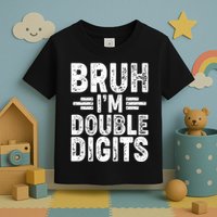 Funny Bruh Im Double Digits 10th Birthday Toddler T-Shirt