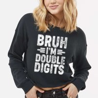 Funny Bruh Im Double Digits 10th Birthday Cropped Pullover Crew