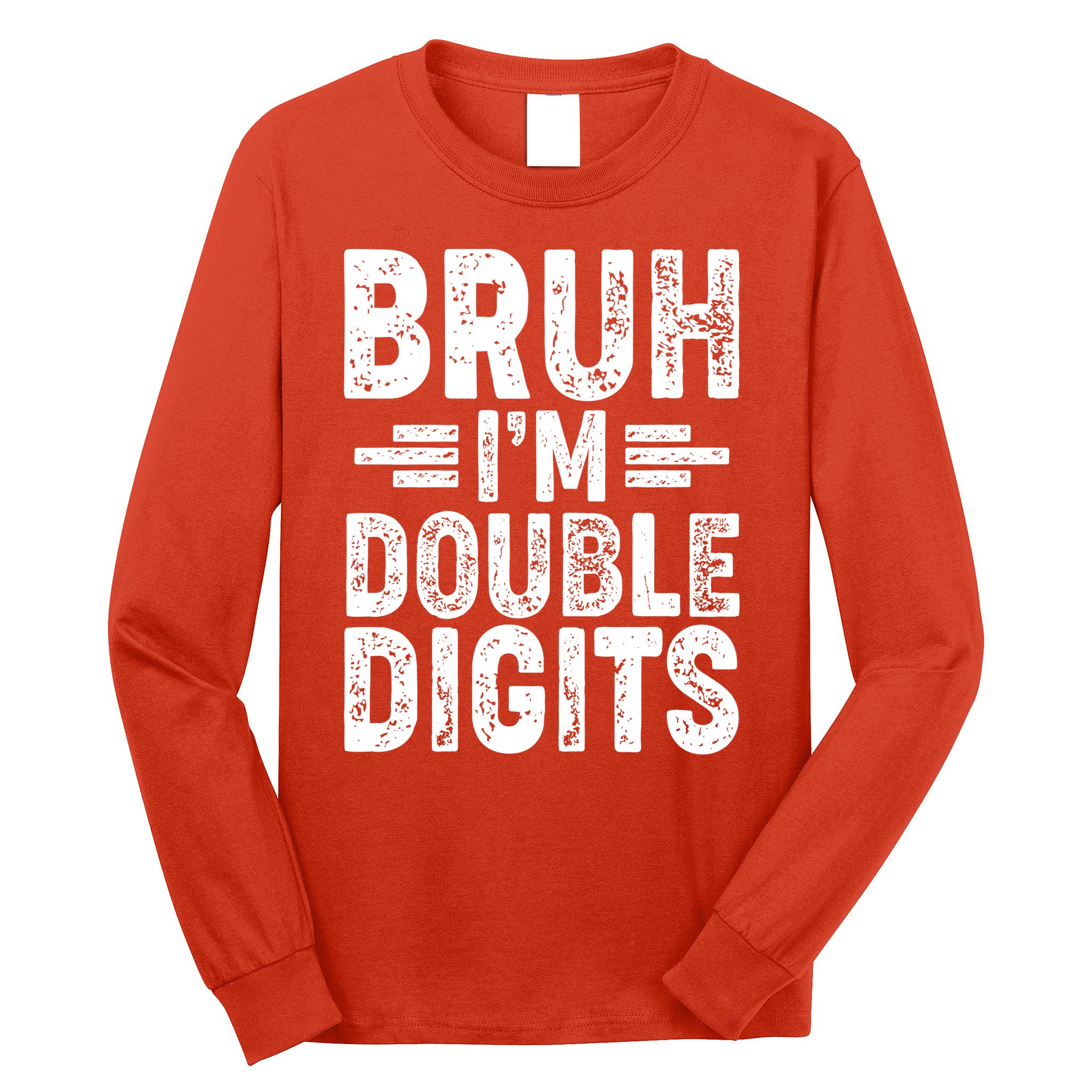 Funny Bruh Im Double Digits 10th Birthday Long Sleeve Shirt