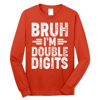 Funny Bruh Im Double Digits 10th Birthday Long Sleeve Shirt