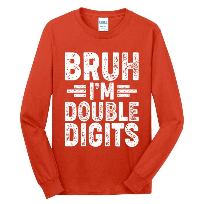 Funny Bruh Im Double Digits 10th Birthday Tall Long Sleeve T-Shirt