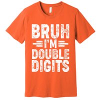Funny Bruh Im Double Digits 10th Birthday Premium T-Shirt