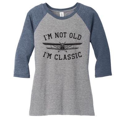 Funny Biplane Im Not Old Im Classic Vintage Airplane Pilot Women's Tri-Blend 3/4-Sleeve Raglan Shirt