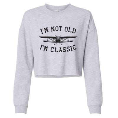 Funny Biplane Im Not Old Im Classic Vintage Airplane Pilot Cropped Pullover Crew