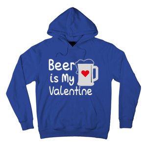 Funny Beer Is My Valentine Gift Valentines Day Ing Funny Gift Hoodie