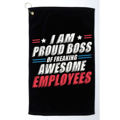 Funny Boss IM A Proud Boss Of Freaking Awesome Employees Platinum Collection Golf Towel