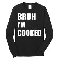 Funny Bruh I'm Cooked Meme Humor Long Sleeve Shirt