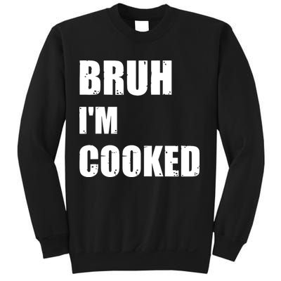 Funny Bruh I'm Cooked Meme Humor Sweatshirt