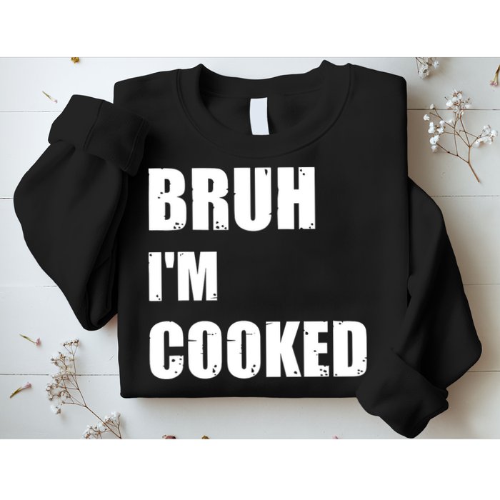 Funny Bruh I'm Cooked Meme Humor Sweatshirt