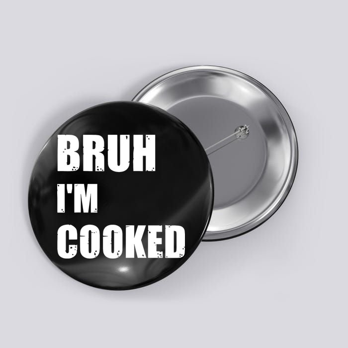 Funny Bruh I'm Cooked Meme Humor Button