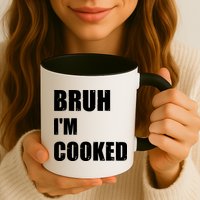 Funny Bruh I'm Cooked Meme Humor Mug