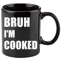 Funny Bruh I'm Cooked Meme Humor 11oz C Handle Ceramic Mug