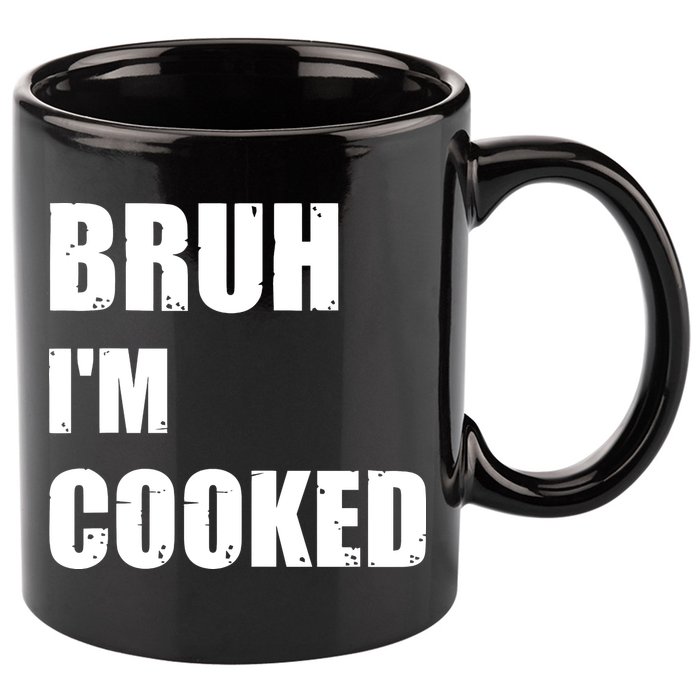 Funny Bruh I'm Cooked Meme Humor 11oz C Handle Ceramic Mug