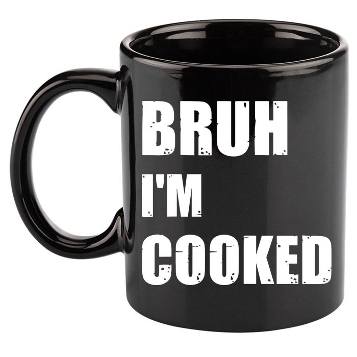 Funny Bruh I'm Cooked Meme Humor 11oz C Handle Ceramic Mug
