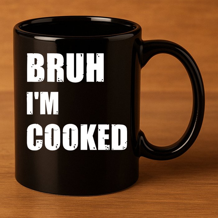 Funny Bruh I'm Cooked Meme Humor 11oz C Handle Ceramic Mug