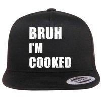 Funny Bruh I'm Cooked Meme Humor Flat Bill Trucker Hat