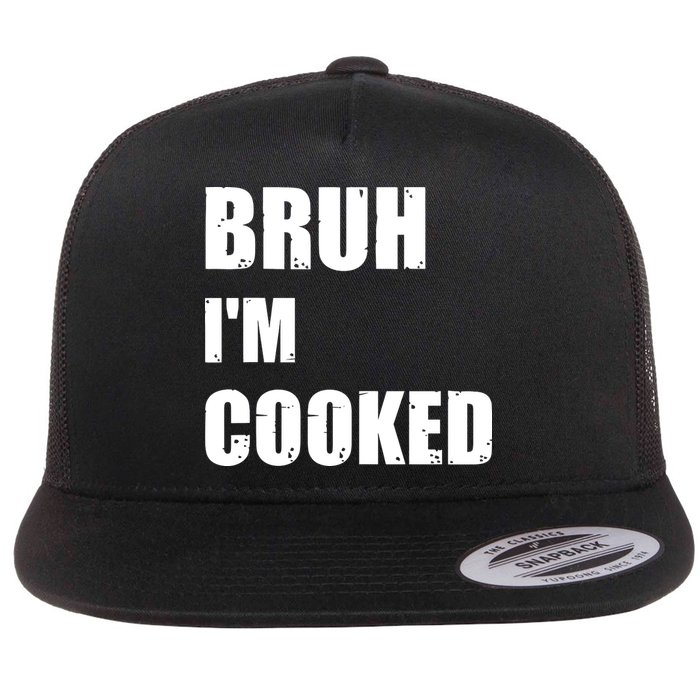 Funny Bruh I'm Cooked Meme Humor Flat Bill Trucker Hat