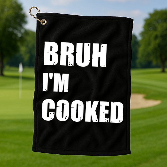 Funny Bruh I'm Cooked Meme Humor Golf Towel
