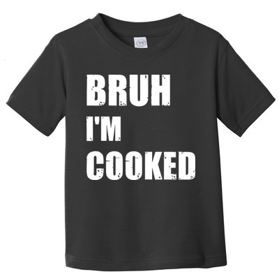 Funny Bruh I'm Cooked Meme Humor Toddler T-Shirt