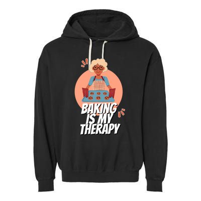 Funny Baking Is My Therapy Mom Cooking Bakers Baking Lover Gift Garment-Dyed Fleece Hoodie