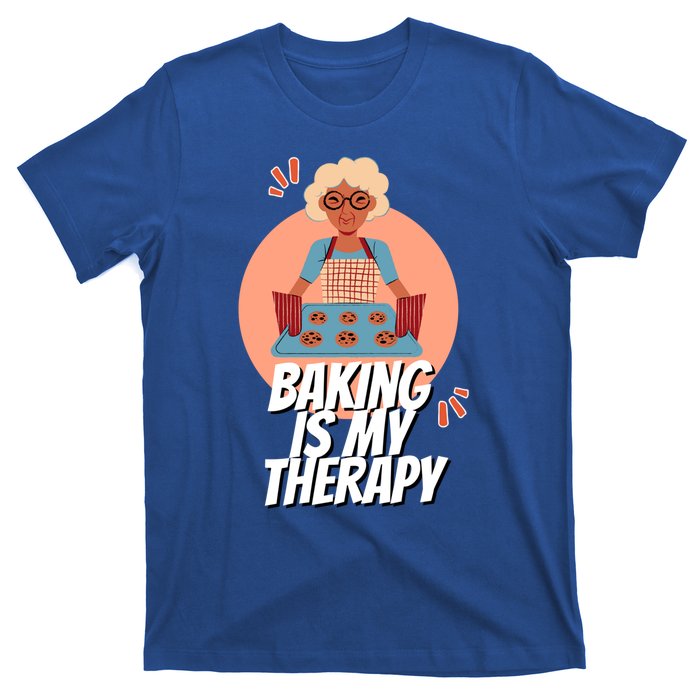 Funny Baking Is My Therapy Mom Cooking Bakers Baking Lover Gift T-Shirt