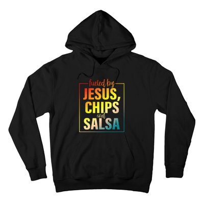 Fueled By Jesus Chips & Salsa Mexican Food Lovers Hoodie