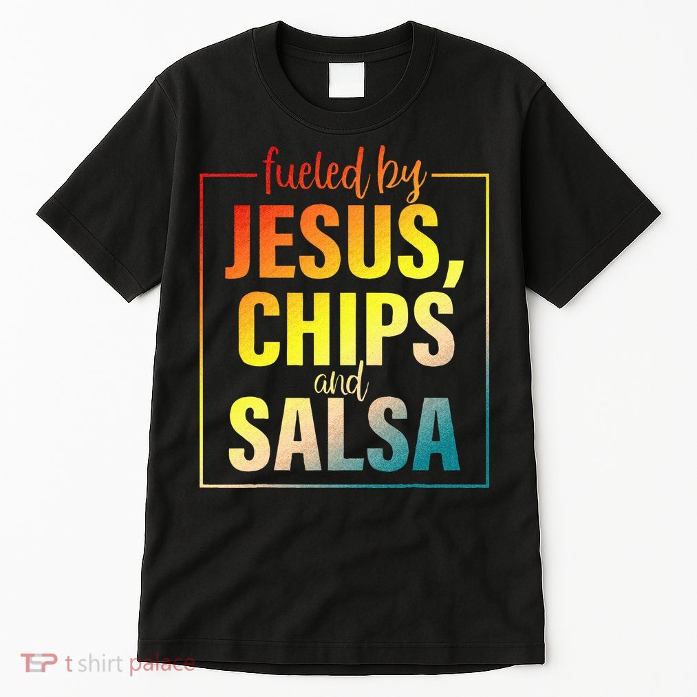 Fueled By Jesus Chips & Salsa Mexican Food Lovers Tall T-Shirt