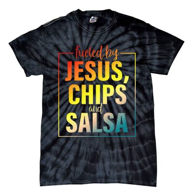 Fueled By Jesus Chips & Salsa Mexican Food Lovers Tie-Dye T-Shirt