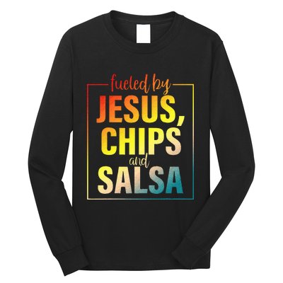 Fueled By Jesus Chips & Salsa Mexican Food Lovers Long Sleeve Shirt