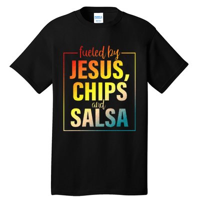 Fueled By Jesus Chips & Salsa Mexican Food Lovers Tall T-Shirt