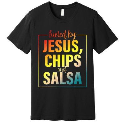 Fueled By Jesus Chips & Salsa Mexican Food Lovers Premium T-Shirt