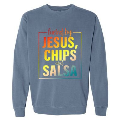 Fueled By Jesus Chips & Salsa Mexican Food Lovers Garment-Dyed Sweatshirt