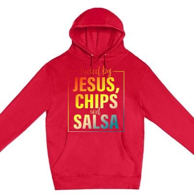 Fueled By Jesus Chips & Salsa Mexican Food Lovers Premium Pullover Hoodie