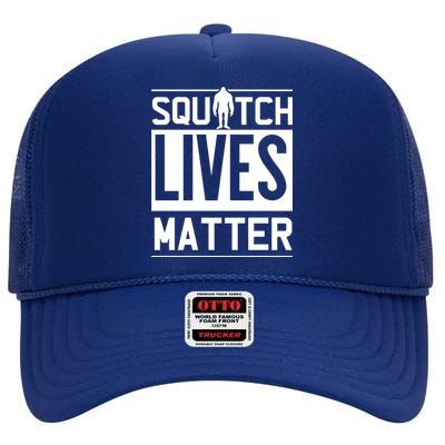 Funny Bigfoot Joke Meme Gift Squatch Lives Matter Funny Gift High Crown Mesh Back Trucker Hat