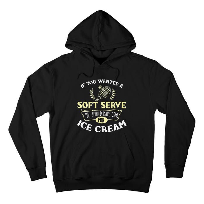 Funny Badminton Joke Soft Serve Quote Badminton Player Gift Tall Hoodie