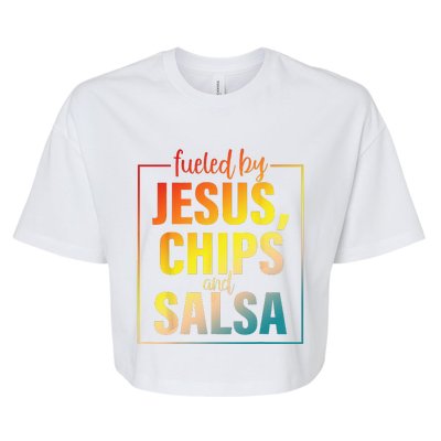 Fueled By Jesus Chips & Salsa Mexican Food Lovers Bella+Canvas Jersey Crop Tee