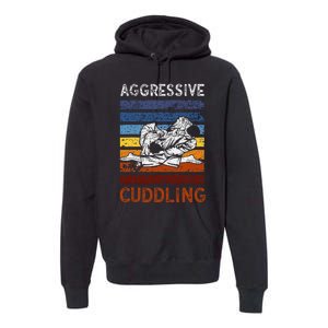 Funny Brazilian Jiu Jitsu Aggressive Cuddling BJJ Premium Hoodie