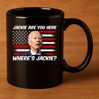 Funny Biden Jackie Are You Here Where's Jackie? 11oz C Handle Ceramic Mug
