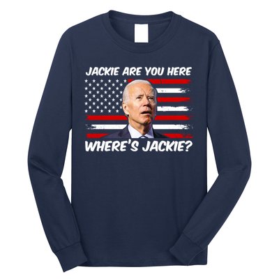 Funny Biden Jackie Are You Here Where's Jackie? Long Sleeve Shirt
