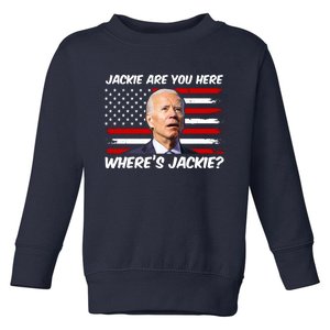 Funny Biden Jackie Are You Here Where's Jackie? Toddler Sweatshirt