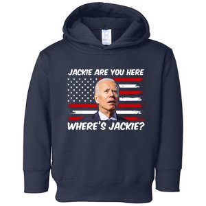 Funny Biden Jackie Are You Here Where's Jackie? Toddler Hoodie