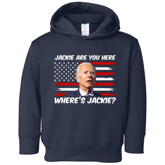 Funny Biden Jackie Are You Here Where's Jackie? Toddler Hoodie