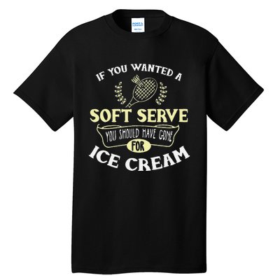 Funny Badminton Joke Soft Serve Quote Badminton Player Gift Tall T-Shirt