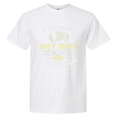 Funny Badminton Joke Soft Serve Quote Badminton Player Gift Garment-Dyed Heavyweight T-Shirt